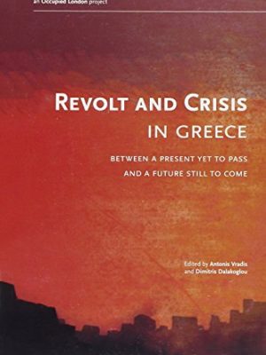 Revolt and crisis in greece: between a present yet to pass and a future still to com