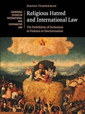9781107575691_religious-hatred-and-international-law-the-prohibition-of-incitement-to-violence-or-discrimination-_front-1.jpg Religious hatred and international law: the prohibition of incitement to violence or discrimination (cambridge studies in international and comparative law, series number 118)