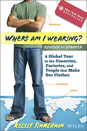 9781118277553_where-am-i-wearing-a-global-tour-to-the-countries-factories-and-people-that-make-our-clothes_front-1.jpg Where am i wearing?: a global tour to the countries, factories, and people that make our clothes