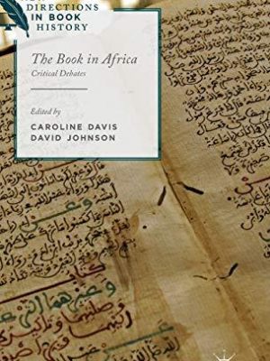 The book in africa: critical debates (new directions in book history)