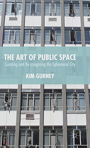 The art of public space: curating and re-imagining the ephemeral city