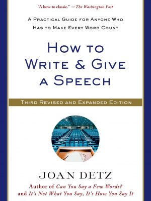 How to write and give a speech: a practical guide for anyone who has to make every word count
