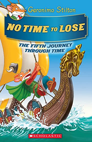 9781338215267_no-time-to-lose-geronimo-stilton-journey-through-time-5_front-1.jpg No time to lose (geronimo stilton journey through time #5)