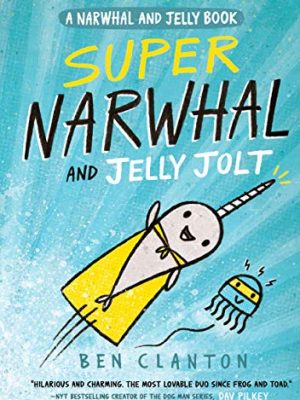 Super narwhal and jelly jolt (narwhal and jelly 2) (a narwhal and jelly book)