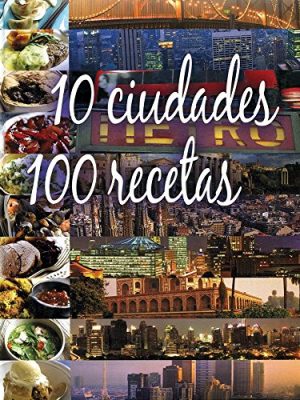 9781407572819_10-ciudades-100-recetas-spanish-edition_front-1.jpg 10 ciudades 100 recetas (spanish edition)
