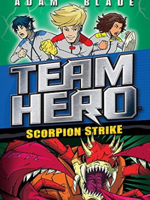 9781408343616_team-hero-scorpion-strike-series-2-book-2_front-1.jpg Team hero: scorpion strike: series 2 book 2
