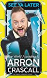 See ya later: the world according to arron crascall