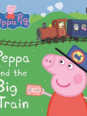 9781409308645_peppa-and-the-big-train_front-2.jpg Peppa and the big train.
