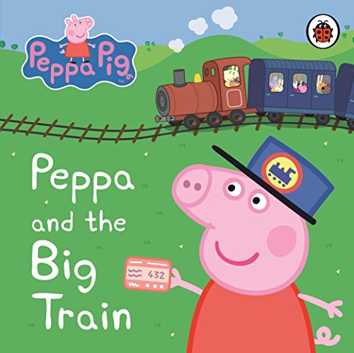 9781409308645_peppa-and-the-big-train_front-2.jpg Peppa and the big train.
