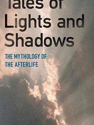 Tales of lights and shadows: mythology of the afterlife