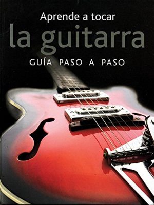9781445436852_aprende-a-tocar-la-guitarraguia-paso-a-paso_front-1.jpg Aprende a tocar la guitarra:guia paso a paso