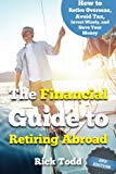 The financial guide to retiring abroad: how to live overseas and avoid tax, invest wisely, and save your money