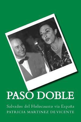 Paso doble: salvados del holocausto vía españa (volume 1) (spanish edition)