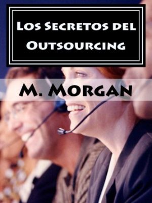 Los secretos del outsourcing: cómo encontrar el freelancer perfecto (spanish edition)