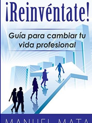 9781492146179_reinventate-guia-para-cambiar-tu-vida-profesional-spanish-edition_front-1.jpg Reinventate: guia para cambiar tu vida profesional (spanish edition)