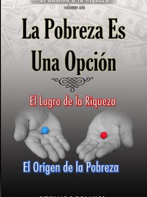 Version 1.0.0 El logro de la riqueza, el origen de la pobreza: ¿por qué no eres rico ahora…? (el camino a la riqueza) (spanish edition)