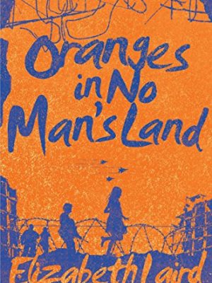 Oranges in no man's land [paperback] elizabeth laird