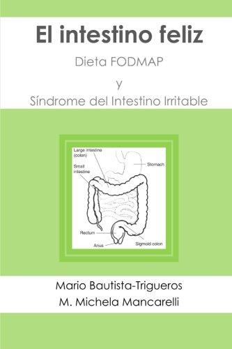 9781518602849_el-intestino-feliz-dieta-fodmap-y-sindrome-del-intestino-irritable-spanish-edition_front-1.jpg El intestino feliz: dieta fodmap y sĂndrome del intestino irritable (spanish edition)