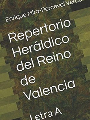 9781520669823_repertorio-heraldico-del-reino-de-valencia-letra-a-heraldica-valenciana-spanish-edition_front-1.jpg Repertorio heráldico del reino de valencia: letra a (heráldica valenciana) (spanish edition)