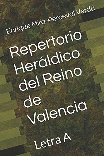 Repertorio heráldico del reino de valencia: letra a (heráldica valenciana) (spanish edition)