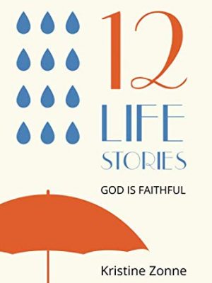 9781520902784_12-life-stories-god-is-faithful_front-2.jpg 12 life stories: god is faithful