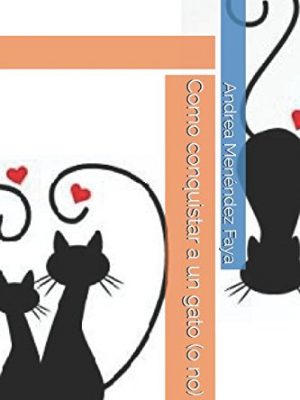 9781521344996_como-conquistar-a-un-gato-o-no-spanish-edition_front-1.jpg Como conquistar a un gato (o no) (spanish edition)