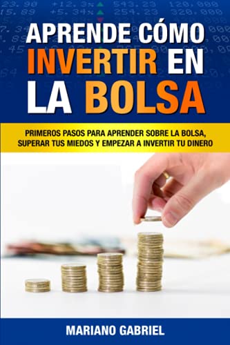 9781521582718_aprende-como-invertir-en-la-bolsa-primeros-pasos-para-aprender-sobre-la-bolsa-superar-tus-miedos-y_front-1.jpg Aprende cĂłmo invertir en la bolsa: primeros pasos para aprender sobre la bolsa, superar tus miedos y empezar a invertir tu dinero (spanish edition)