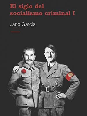 El siglo del socialismo criminal (spanish edition)