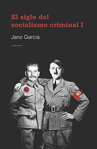 El siglo del socialismo criminal (spanish edition)