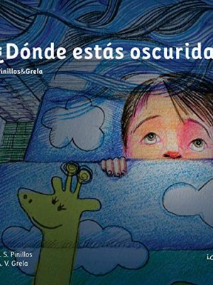 ¿dónde estás oscuridad?: cuentos mata miedos 1 (spanish edition)