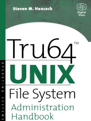 9781555582272_tru64-unix-file-system-administration-handbook-hp-technologies_front-3.jpg Tru64 unix file system administration handbook (hp technologies)