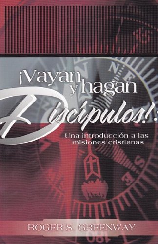 9781558834101_vayan-y-hagan-discipulos-una-introduccion-a-las-misiones-cristianas_front-1.jpg ¡vayan y hagan discípulos!: una introducción a las misiones cristianas