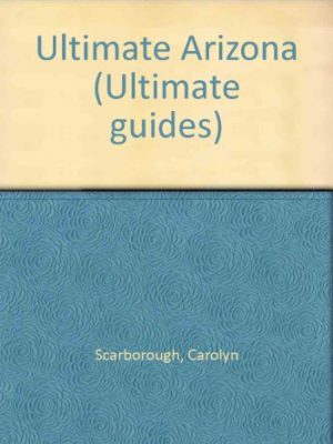 9781569750315_ultimate-arizona-the-best-of-phoenix-tucson-sedona-and-the-grand-canyon_front-1.jpg Ultimate arizona: the best of phoenix, tucson, sedona, and the grand canyon