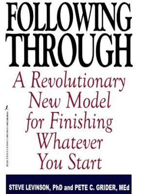 Following through: a revolutionary new model for finishing whatever you start