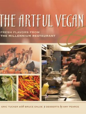 The artful vegan: fresh flavors from the millennium restaurant