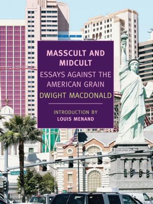 Version 1.0.0 Masscult and midcult: essays against the american grain (new york review books classics)
