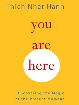 You are here: discovering the magic of the present moment