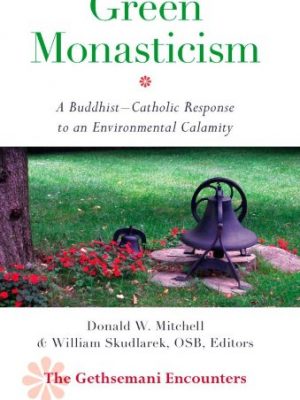 9781590561676_green-monasticism-a-buddhist-catholic-response-to-an-environmental-calamity-the-gethsemani-encount_front-1.jpg Green monasticism: a buddhist-catholic response to an environmental calamity (the gethsemani encounters)