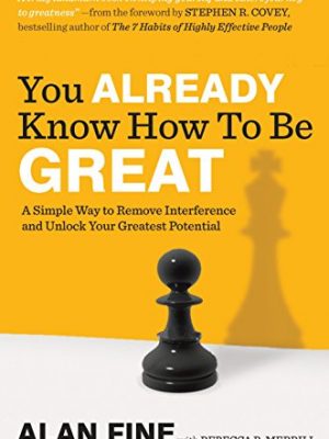 You already know how to be great: a simple way to remove interference and unlock your greatest potential