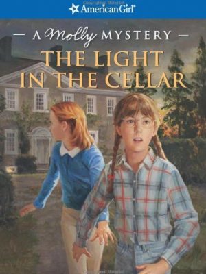 The light in the cellar: a molly mystery (american girl mysteries)