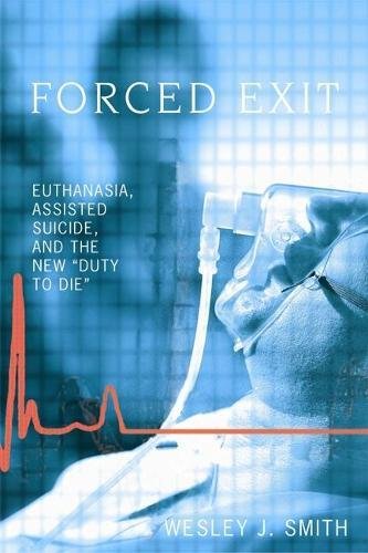 Forced exit: euthanasia, assisted suicide and the new duty to die