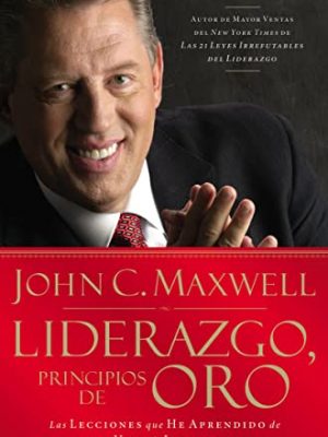 9781602550339_liderazgo-principios-de-oro-las-lecciones-que-he-aprendido-de-una-vida-de-liderazgo-spanish-editi_front-2.jpg Liderazgo, principios de oro: las lecciones que he aprendido de una vida de liderazgo (spanish edition)