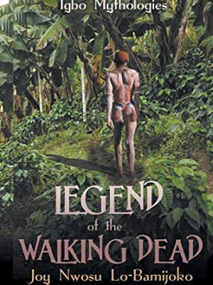 Legend of the walking dead: igbo mythologies
