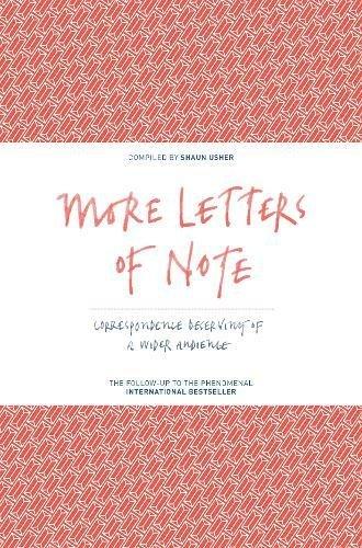 More letters of note: correspondence deserving of a wider audience