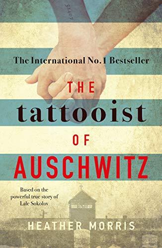 The tattooist of auschwitz: the heart-breaking and unforgettable international bestseller