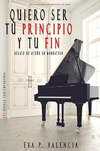 Quiero ser tu principio y tu fin: (relato de otoño en manhattan) (saga loca seducción) (spanish edition)