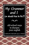 My grammar and i (or should that be 'me'?)