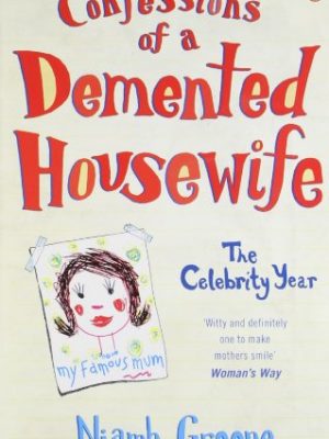 Confessions of a demented housewife: the celebrity year