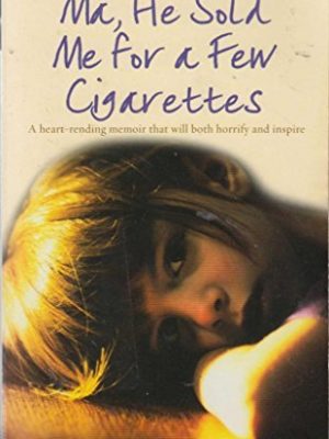 'ma, he sold me for a few cigarettes'