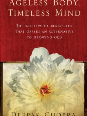 9781846041044_ageless-body-timeless-mind-clas_front-3.jpg Ageless body, timeless mind (clas